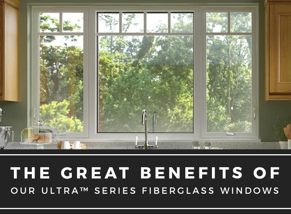 A large window with the words " the great benefits of ultra series fiberglass windows ".